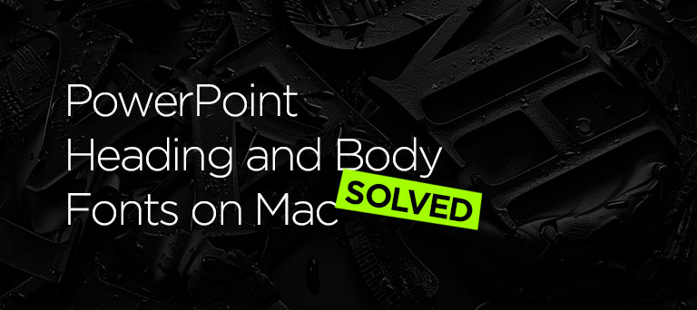 owerPoint Heading and Body Fonts on Mac Solved - Stylish black background with the word "SOLVED" highlighted in green.