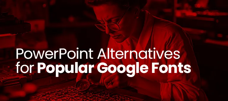 Header image for PowerPoint alternatives to popular Google Fonts guide, featuring a designer examining fonts closely.